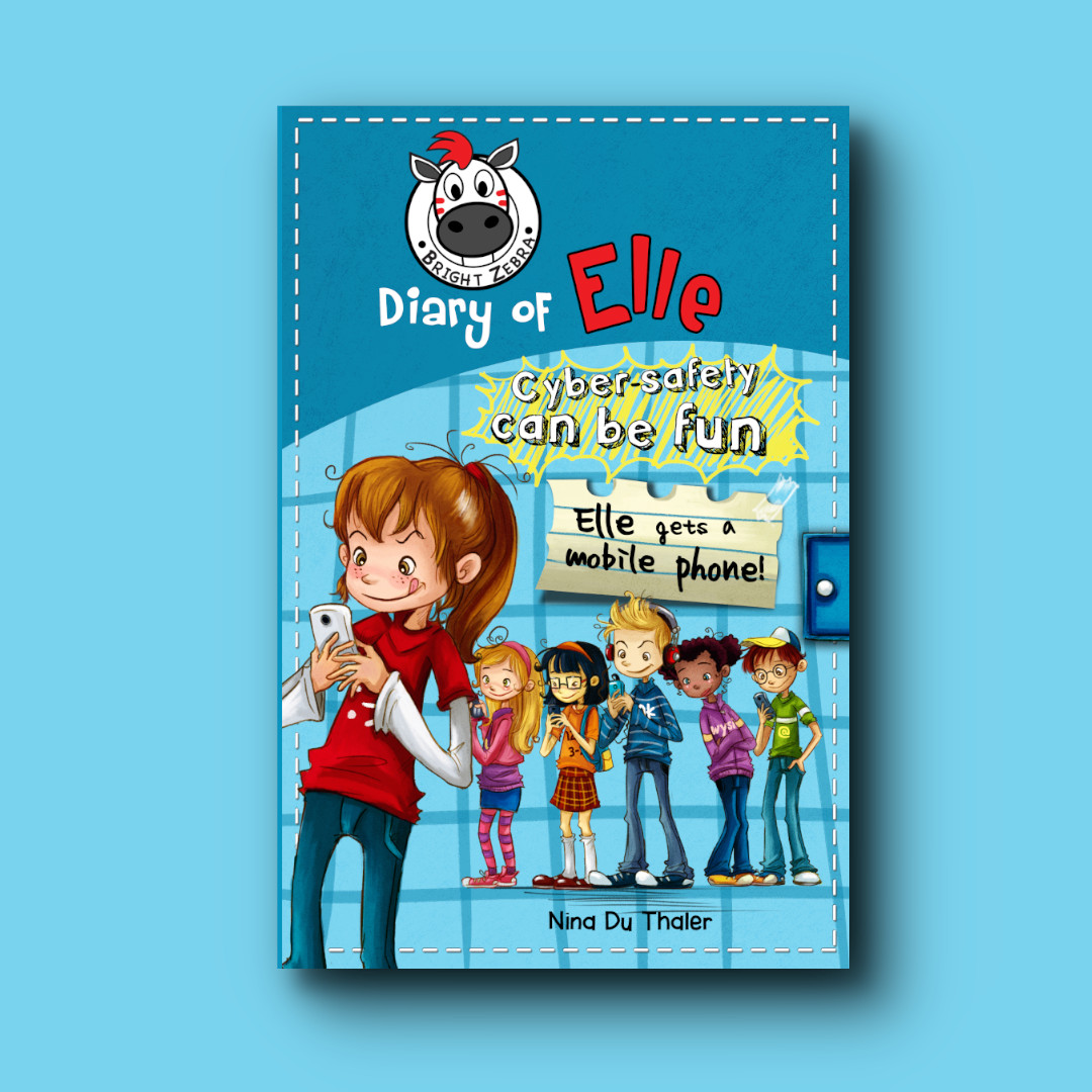Children's book series Diary of Elle: Cyber-safety can be fun! Elle gets a mobile phone!