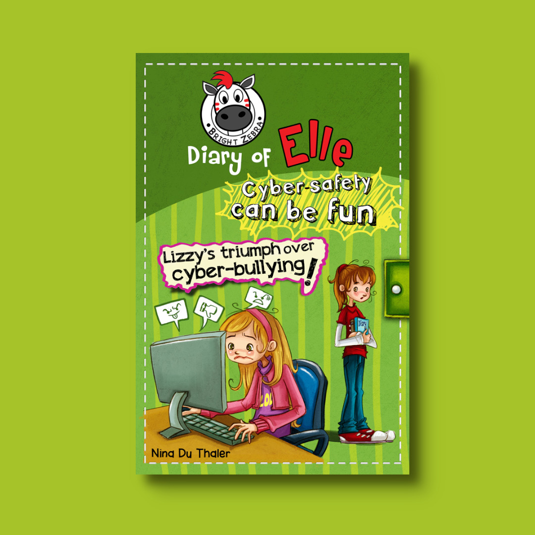 Children's book series Diary of Elle: Cyber-safety can be fun! Lizzy's triumph over the cyber bully!